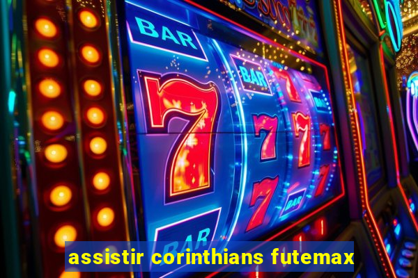 assistir corinthians futemax